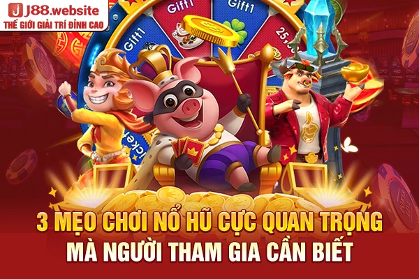 3 mẹo chơi nổ hũ cực quan trọng mà người tham gia cần biết