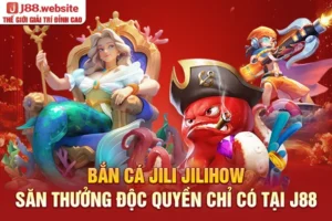Bắn cá Jili Jilihow