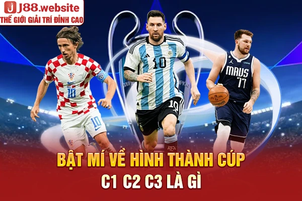 Bật mí về hình thành Cúp C1 C2 C3 là gì