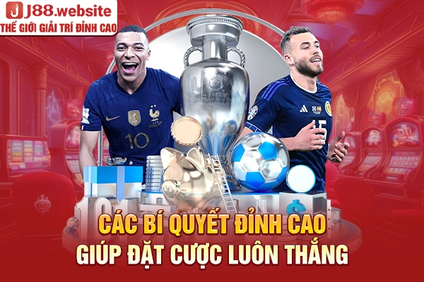 Các bí quyết đỉnh cao giúp đặt cược luôn thắng