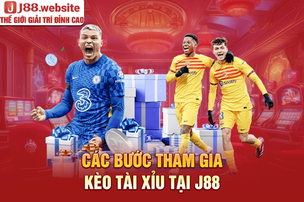 Các bước tham gia kèo tài xỉu tại J88