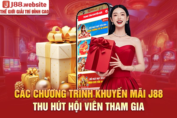 Các chương trình khuyến mãi J88 thu hút hội viên tham gia