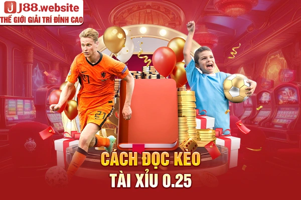 Cách đọc kèo 0.25