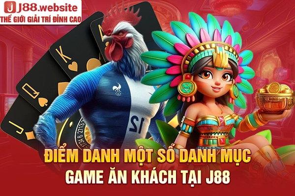 Điểm danh một số danh mục game ăn khách tại J88