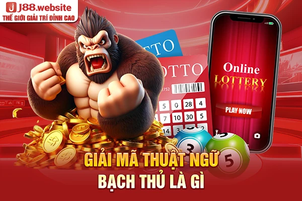 Giải mã thuật ngữ bạch thủ là gì