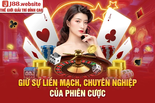 Giữ sự liền mạch, chuyên nghiệp của phiên cược