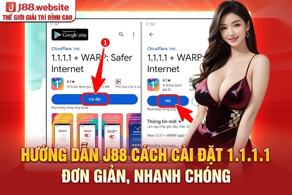 Hướng dẫn J88 cách cài đặt 1.1.1.1 đơn giản, nhanh chóng