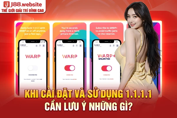 Khi cài đặt và sử dụng 1.1.1.1 cần lưu ý những gì?