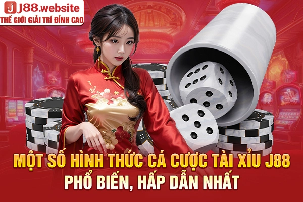 Một số hình thức cá cược tài xỉu J88 phổ biến, hấp dẫn nhất
