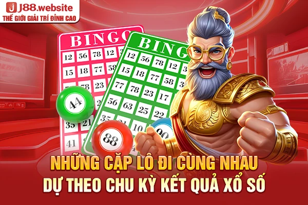 Những cặp lô đi cùng nhau dự theo chu kỳ kết quả xổ số