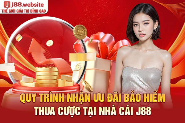 Quy trình nhận ưu đãi bảo hiểm thua cược tại nhà cái J88
