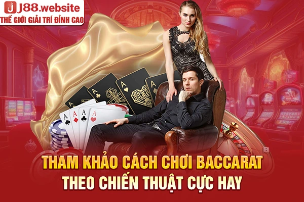 Tham khảo cách chơi baccarat theo chiến thuật cực hay
