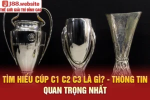 Cúp C1 C2 C3 là gì?