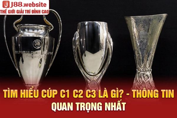 Cúp C1 C2 C3 là gì?