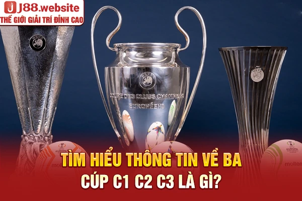 Tìm hiểu thông tin về ba cúp C1 C2 C3 là gì?