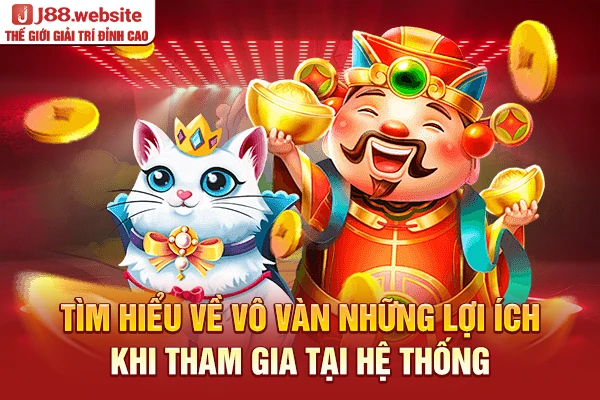 Tìm hiểu về vô vàn những lợi ích khi tham gia tại hệ thống