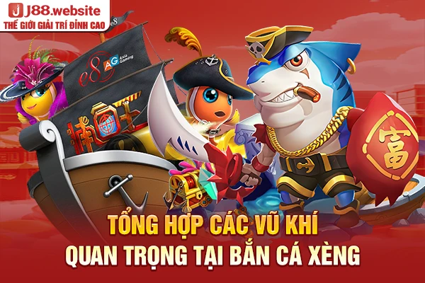 Tổng hợp các vũ khí quan trọng tại bắn cá xèng